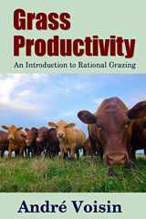 9781312642065-1312642068-Grass Productivity: An Introduction to Rational Grazing