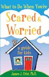 9781417644582-1417644583-What to Do When Youre Scared & Worried: A Guide for Kids