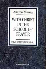 9781557483027-1557483027-With Christ In The School of Prayer (Prayer and Devotional Library)