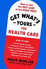 9781982134259-1982134259-Get What's Yours for Health Care: How to Get the Best Care at the Right Price (The Get What's Yours Series)