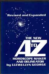 9780875422640-0875422640-The New A to Z Horoscope Maker and Delineator (Revised and Expanded)