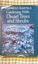 9780917304934-0917304934-Gardening with Dwarf Trees and Shrubs (Gardener's Handbook)