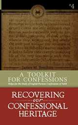 9780996519816-0996519815-A Toolkit for Confessions: Symbolics 101 (Recovering Our Confessional Heritage)