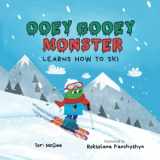 9781733919685-1733919686-Ooey Gooey Monster: Learns How to Ski