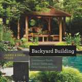 9781581572384-1581572387-Backyard Building: Treehouses, Sheds, Arbors, Gates, and Other Garden Projects (Countryman Know How)