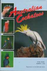 9780958772716-0958772711-Australian cockatoos: Experiences in the field and aviary