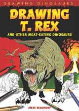9781615319077-1615319077-Drawing T. Rex and Other Meat-Eating Dinosaurs (Drawing Dinosaurs)