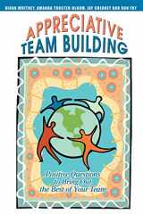 9780595335039-0595335039-Appreciative Team Building: Positive Questions to Bring Out the Best of Your Team