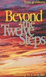 9781571742674-1571742670-Beyond the Twelve Steps: Roadmap to a New Life