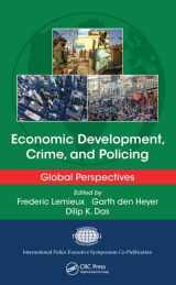 9781482204568-1482204568-Economic Development, Crime, and Policing: Global Perspectives (International Police Executive Symposium Co-Publications)