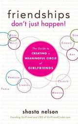 9781630263416-1630263419-Friendships Don't Just Happen!: The Guide to Creating a Meaningful Circle of GirlFriends