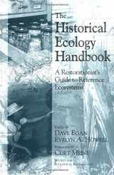 9781559637466-1559637463-The Historical Ecology Handbook: A Restorationist's Guide To Reference Ecosystems