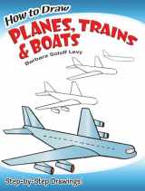 9780486471020-0486471020-How to Draw Planes, Trains and Boats: Step-by-Step Drawings! (Dover How to Draw)