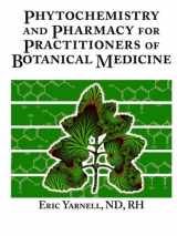 9780974117812-0974117811-Phytochemistry and Pharmacy for Practitioners of Botanical Medicine