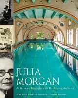 9781797205632-1797205633-Julia Morgan: An Intimate Biography of the Trailblazing Architect