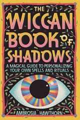 9781647399290-1647399297-The Wiccan Book of Shadows: A Magical Guide to Personalizing Your Own Spells and Rituals