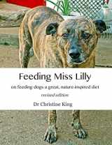 9781716965708-1716965705-Feeding Miss Lilly: on feeding dogs a great, nature-inspired diet