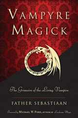 9781578635047-1578635047-Vampyre Magick: The Grimoire of the Living Vampire