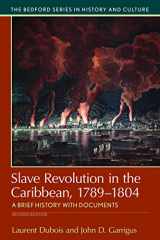 9781319048785-1319048781-Slave Revolution in the Caribbean, 1789-1804: A Brief History with Documents (Bedford Series in History and Cultural)