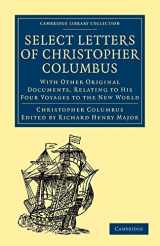 9781108007993-1108007996-Select Letters of Christopher Columbus: With Other Original Documents, Relating to His Four Voyages to the New World (Cambridge Library Collection - Hakluyt First Series)