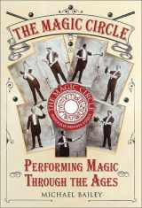 9780752442471-0752442473-The Magic Circle: Performing Magic Through the Ages