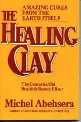 9780806510125-0806510129-The Healing Clay: The Centuries Old Health and Beauty Elixer