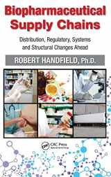 9781439899700-1439899703-Biopharmaceutical Supply Chains: Distribution, Regulatory, Systems and Structural Changes Ahead