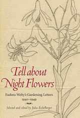 9781617031878-1617031879-Tell about Night Flowers: Eudora Welty's Gardening Letters, 1940-1949