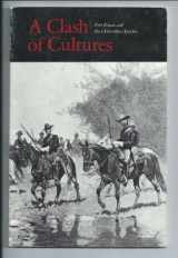 9780912627496-0912627492-Clash of Cultures: Fort Bowie and the Chiricahua Apaches