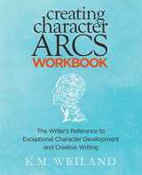 9781944936051-194493605X-Creating Character Arcs Workbook: The Writer's Reference to Exceptional Character Development and Creative Writing (Helping Writers Become Authors)