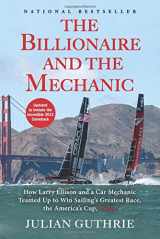 9780802121363-0802121365-The Billionaire and the Mechanic: How Larry Ellison and a Car Mechanic Teamed up to Win Sailing's Greatest Race, the Americas Cup, Twice