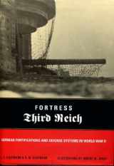 9780306812392-0306812398-Fortress Third Reich: German Fortifications And Defense Systems In World War II