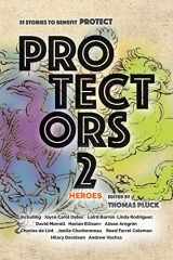 9780996281522-0996281525-Protectors 2: Heroes: Stories to Benefit PROTECT (Protectors Anthologies)