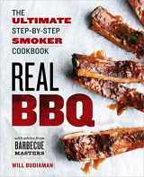 9781623156008-1623156009-Real BBQ: The Ultimate Step-by-Step Smoker Cookbook