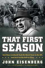 9780547395692-0547395698-That First Season: How Vince Lombardi Took the Worst Team in the NFL and Set It on the Path to Glory