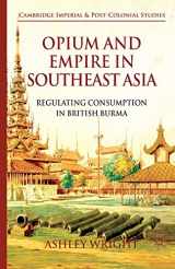 9781349333622-134933362X-Opium and Empire in Southeast Asia: Regulating Consumption in British Burma (Cambridge Imperial and Post-Colonial Studies)