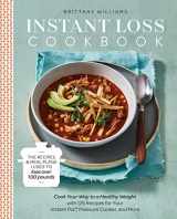 9781974804726-1974804720-Instant Loss Cookbook: Cook Your Way to a Healthy Weight with 125 Recipes for Your Instant Pot®, Pressure Cooker, and More