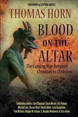 9780985604578-0985604573-Blood on the Altar: The Coming War Between Christian vs. Christian
