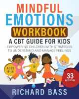 9781958350201-1958350206-Mindful Emotions Workbook: A CBT Guide for Kids: Empowering Children with Strategies to Understand and Manage Feelings (Successful Parenting)