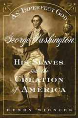 9780374529512-0374529515-An Imperfect God: George Washington, His Slaves, and the Creation of America