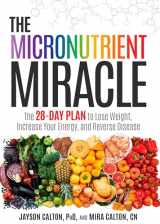 9781623365325-1623365325-The Micronutrient Miracle: The 28-Day Plan to Lose Weight, Increase Your Energy, and Reverse Disease