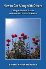 9781884852152-1884852157-How to Get Along with Others Using Common Sense and Ancient Hindu Wisdom