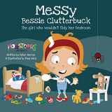 9781908211224-1908211229-Messy Bessy Clutterbuck: The girl who wouldn't tidy her bedroom (Monstrous Morals)