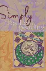 9781402744877-1402744870-Simply® Tea Leaf Reading (Simply® Series)