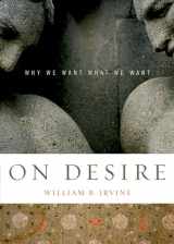 9780195327076-0195327071-On Desire: Why We Want What We Want