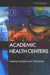 9780309088930-0309088933-Academic Health Centers: Leading Change in the 21st Century