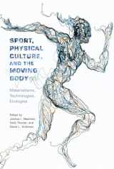 9780813591810-0813591813-Sport, Physical Culture, and the Moving Body: Materialisms, Technologies, Ecologies (Critical Issues in Sport and Society)