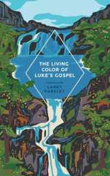 9781735833217-1735833215-The Living Color of Luke's Gospel: A Devotional (An Easy Stroll Through the Gospels)