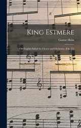 9781019002643-1019002646-King Estmere: Old English Ballad for Chorus and Orchestra. [Op. 17]