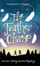 9780989843898-0989843890-The Feather Chase: (The Crime-Solving Cousins Mysteries Book 1)